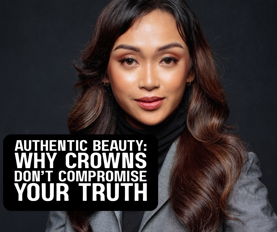 Authentic Beauty: Why Crowns Don't Compromise Your Truth