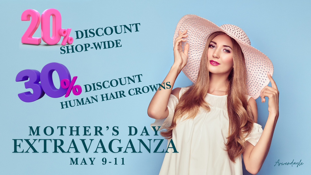 Arwendayle's Mother's Day Extravaganza